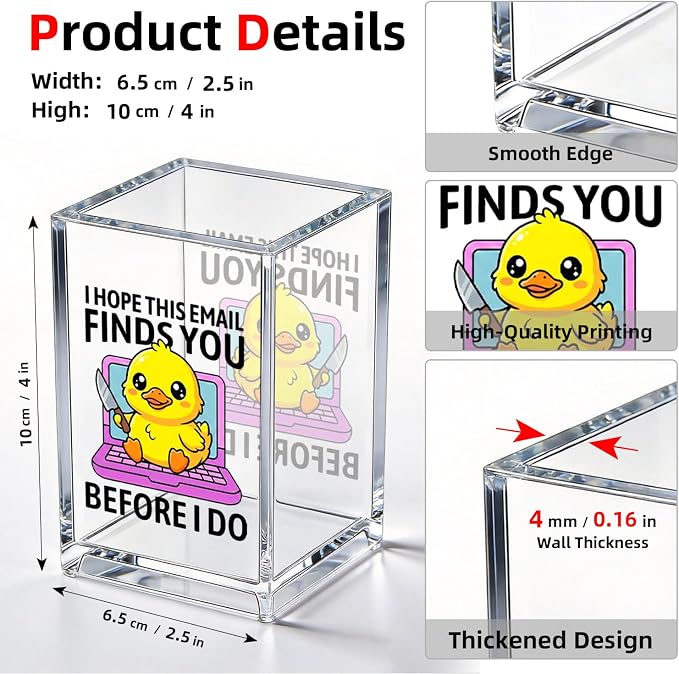 zcyhtqp, I Hope This Email Finds You Before I Do, Funny Acrylic Cosmetic Pencil Pen Holder Cup, Duck Lover Desk Organizer, Sarcastic Work Gifts for Family Friend Coworker Leader