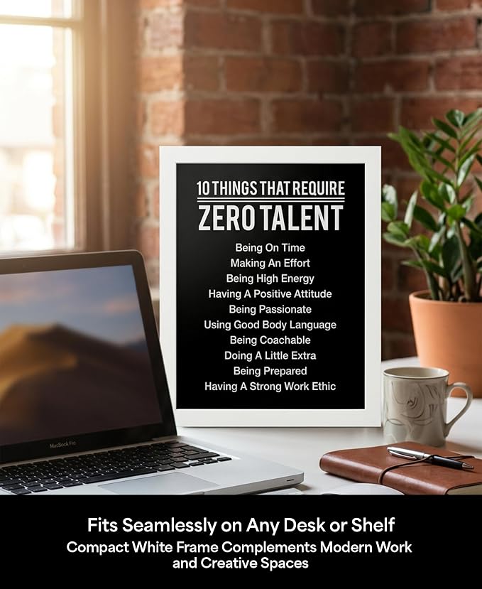 10 Things That Require Zero Talent Motivational Wall Decor, 8x10 White Framed Office Wall Art Print, Inspirational Leadership Quote Poster for Work, Gym, Classroom and Team Building